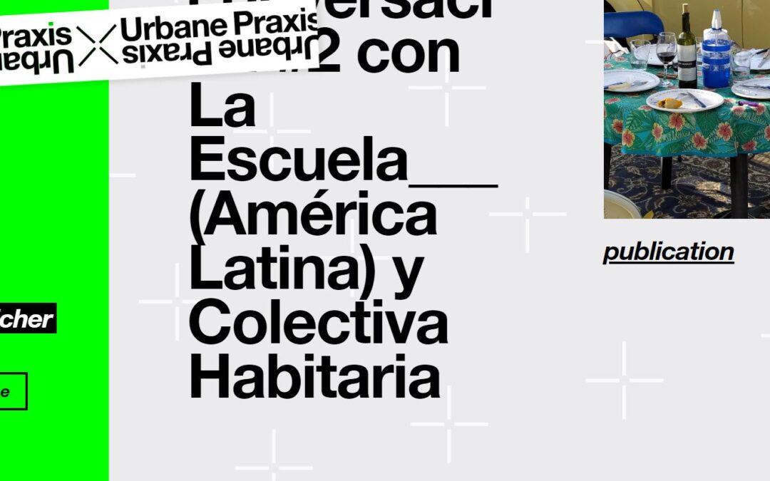 URBANE PRAXIS BERLIN: UPon conversación con La Escuela_ y Colectiva Habitaria